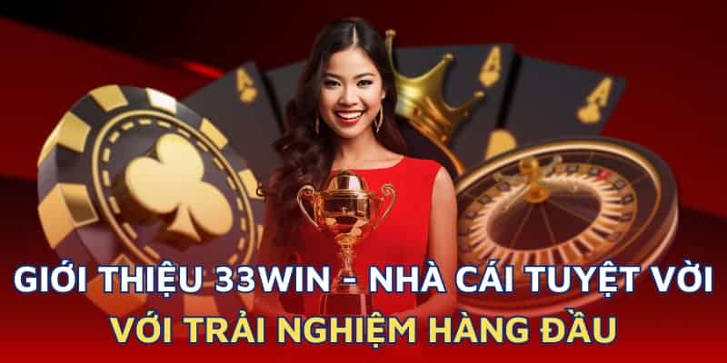 Giới thiệu 33Win hệ thống cá cược số 1